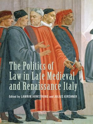 cover image of The Politics of Law in Late Medieval and Renaissance Italy